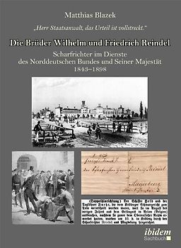 "Herr Staatsanwalt, das Urteil ist vollstreckt." Die Brüder Wilhelm und Friedrich Reindel