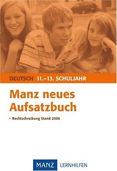 Manz neues Aufsatzbuch 11.-13. Schuljahr