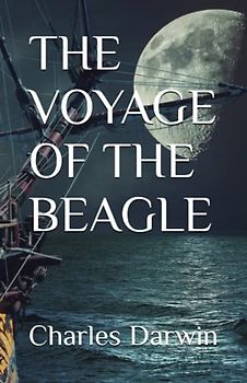 THE VOYAGE OF THE BEAGLE: 1839 Travel Log (Annotated)