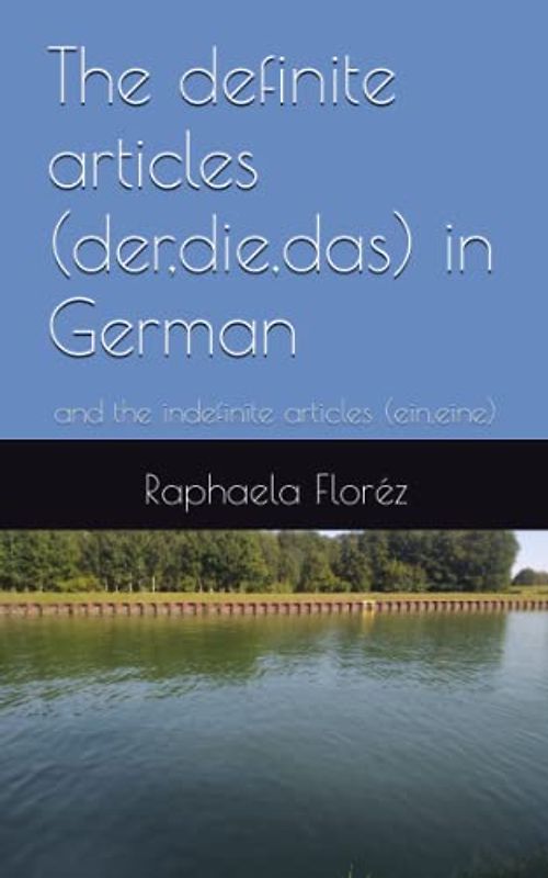 The definite articles (der,die,das) in German: and the indefinite articles (ein,eine)