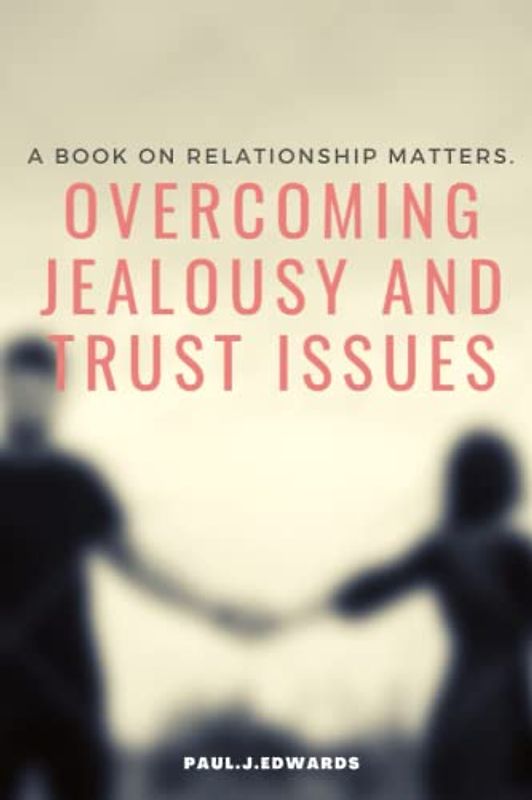 Overcoming Jealousy and Trust issues