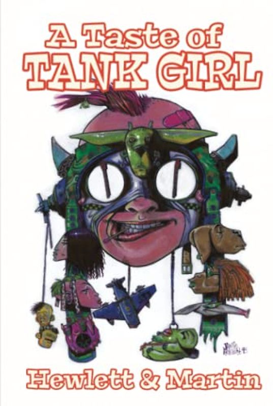 A TASTE OF TANK GIRL: A sampling of the golden years of Tank Girl from writer Alan Martin and artist Jamie Hewlett (Gorillaz)