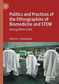 Politics and Practices of the Ethnographies of Biomedicine and STEM