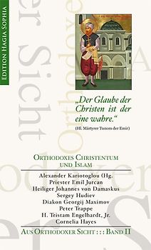 "Der Glaube der Christen ist der eine wahre." – Orthodoxes Christentum und Islam