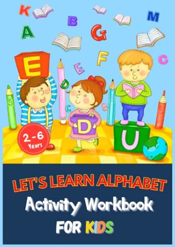 LET'S LEARN ALPHABET Activity Workbook for kids 2-6: Alphabet Letter tracing