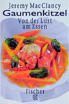 Gaumenkitzel. Von der Lust am Essen