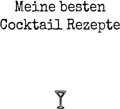 Meine besten Cocktail Rezepte