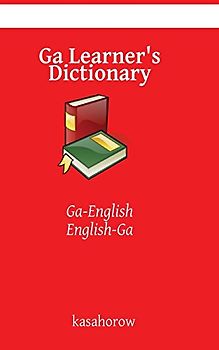 Ga Learner's Dictionary: Ga-English, English-Ga (kasahorow English Ga) - kasahorow