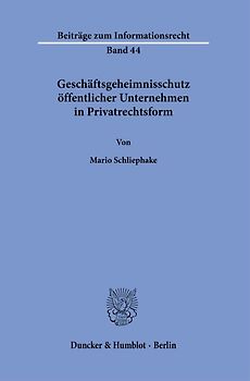 Geschäftsgeheimnisschutz öffentlicher Unternehmen in Privatrechtsform.