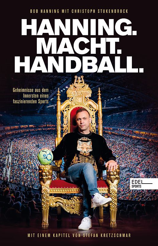 HANNING. MACHT. HANDBALL. Geheimnisse aus dem Innersten eines faszinierenden Sports