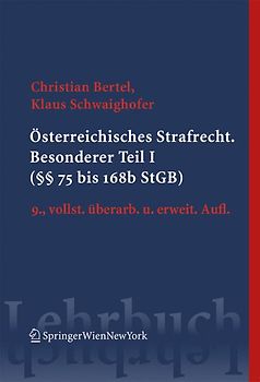 Österreichisches Strafrecht. Besonderer Teil I (§§ 75 bis 168b StGB)