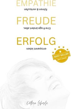 EMPATHIE FREUDE ERFOLG - EINE FRAGE ÄNDERT ALLES