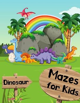Dinosaur Mazes for Kids: Discover the Fun of Solving Mazes Challenging Puzzle Book for Kids 4-8 Perfect for Boosting Creativity and Brain Power in First Grade Kindergarten and Preschool Boys and Girls