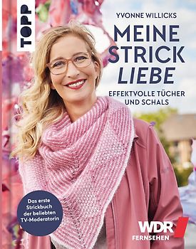Meine Strickliebe - Effektvolle Tücher und Schals.