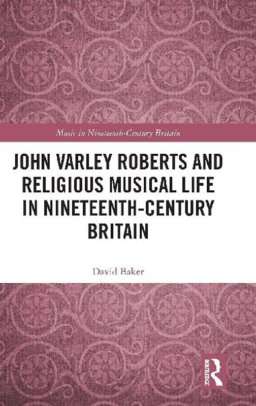 John Varley Roberts and Religious Musical Life in Nineteenth-Century Britain
