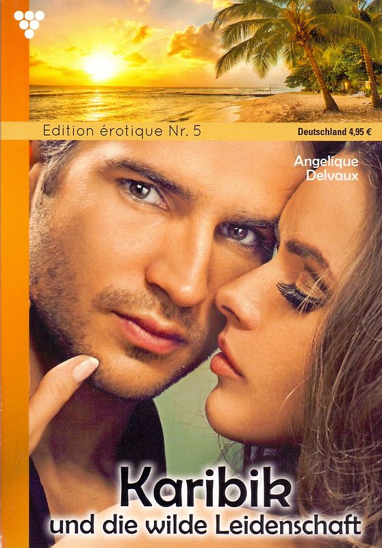 Edition erotique: Nr. 5 - Karibik und die wilde Leidenschaft - Angelique Delvaux [Taschenbuch]