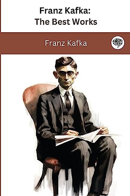 Franz Kafka: The Best Works
