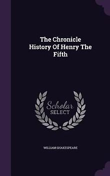 The Chronicle History Of Henry The Fifth