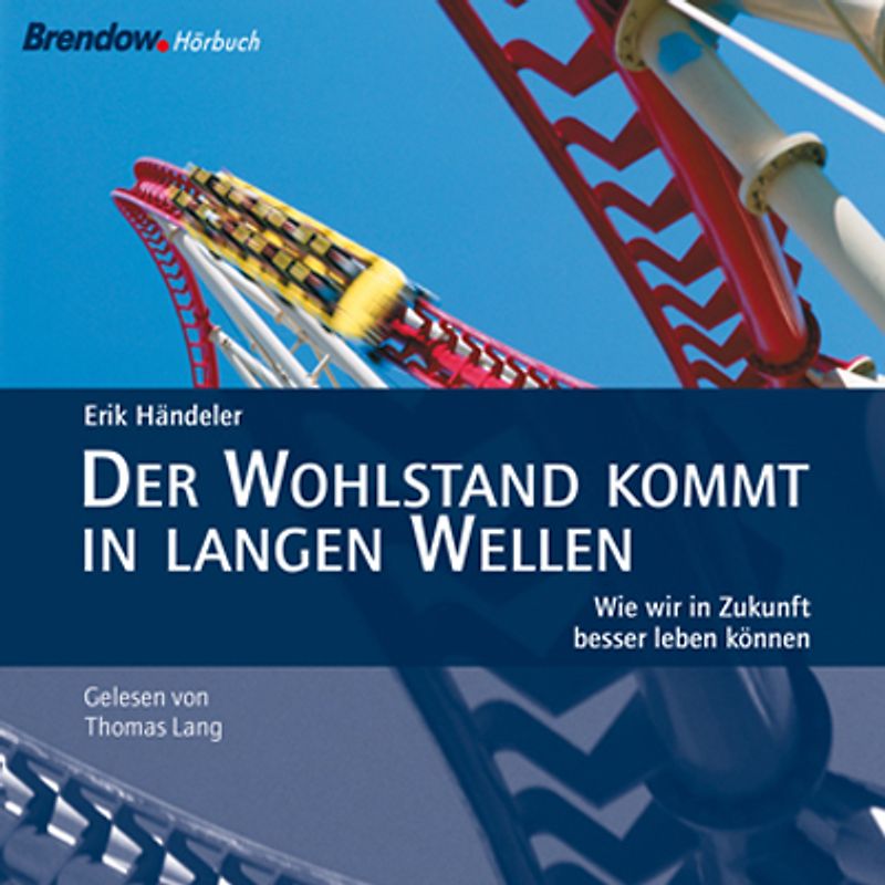 Der Wohlstand kommt in langen Wellen. Wie wir in Zukunft besser leben können