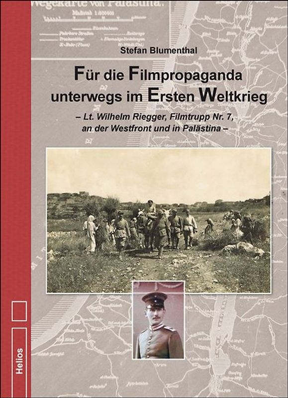 Für die Filmpropaganda unterwegs im Ersten Weltkrieg