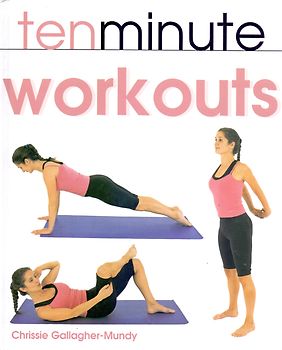 tenminute workouts - Chrissie Gallagher-Mundy [Hardcover]