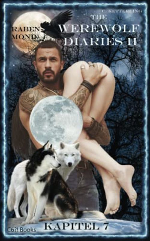 The Werewolf Diaries 2: Kapitel 7: Kayleigh – Rabenmond: Deutsche Ausgabe (The Werewolf Diaries 2: Werwolf und Formwandler paranormaler Liebesroman – deutsche Ausgabe, Band 7)