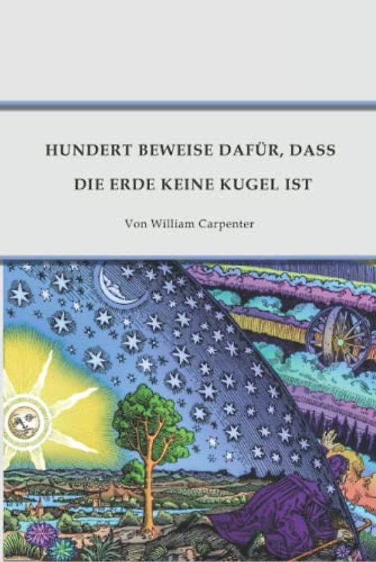 Flache Erde: Hundert Beweise dafür, dass die Erde keine Kugel ist