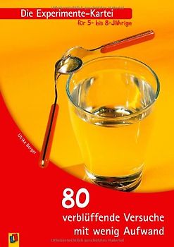 Die Experimente-Kartei für 5- bis 8-Jährige. 80 verblüffende Versuche mit wenig Aufwand