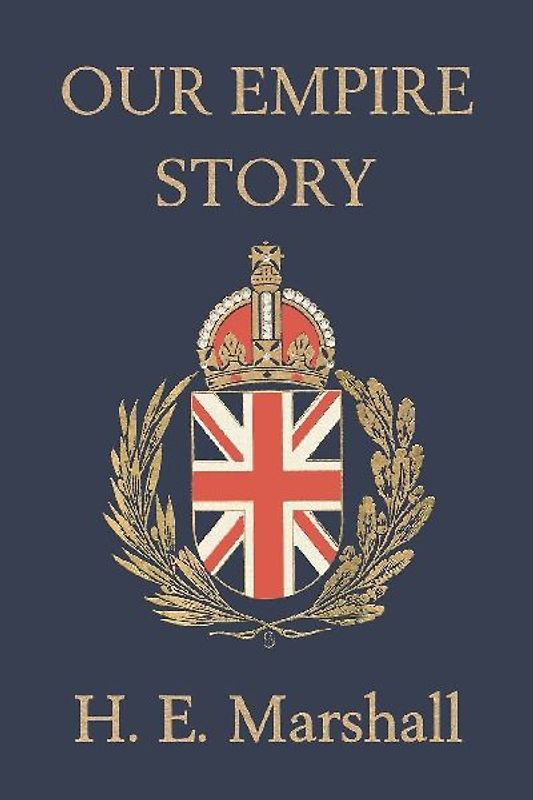 Our Empire Story (Yesterday's Classics)