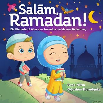 Salām, Ramadan! Ein Kinderbuch über den Ramadan und dessen Bedeutung: Mit 30 liebevollen Geschichten und spielerischen Beschäftigungen für jeden Tag ... Hadithe (Kinderbücher über den Islam, Band 1)