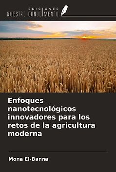Enfoques nanotecnológicos innovadores para los retos de la agricultura moderna