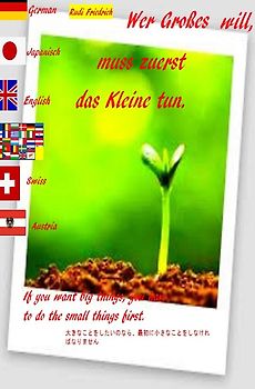Wer Großes will, muss zuerst das Kleine tun. Deutsch English Japanisch 日本