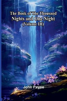 The Book Of The Thousand Nights And One Night (Volume Iii)