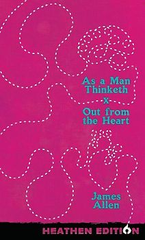 As a Man Thinketh X Out from the Heart (Heathen Edition)