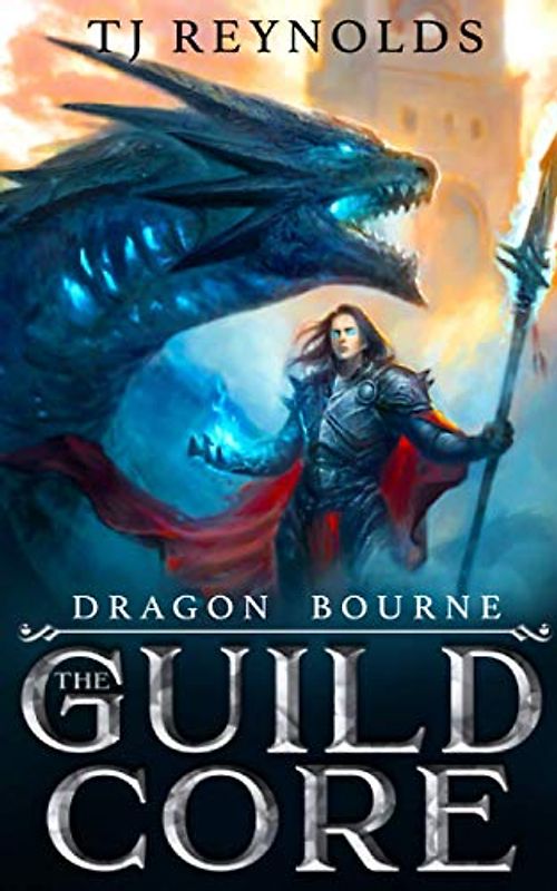 The Guild Core 1: Dragon Bourne (A Dungeon Core LitRPG/Cultivation Epic)