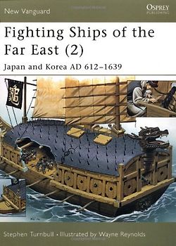 Fighting Ships of the Far East (2): Japan and Korea AD 612-1639: Japan and Korea AD 612-1639 v. 2 (New Vanguard) - Stephen Turnbull
