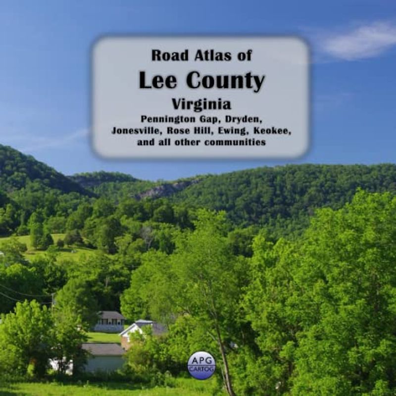 Road Atlas of Lee County, Virginia: Pennington Gap, Dryden, Jonesville, Rose Hill, Ewing, Keokee, and all other communities
