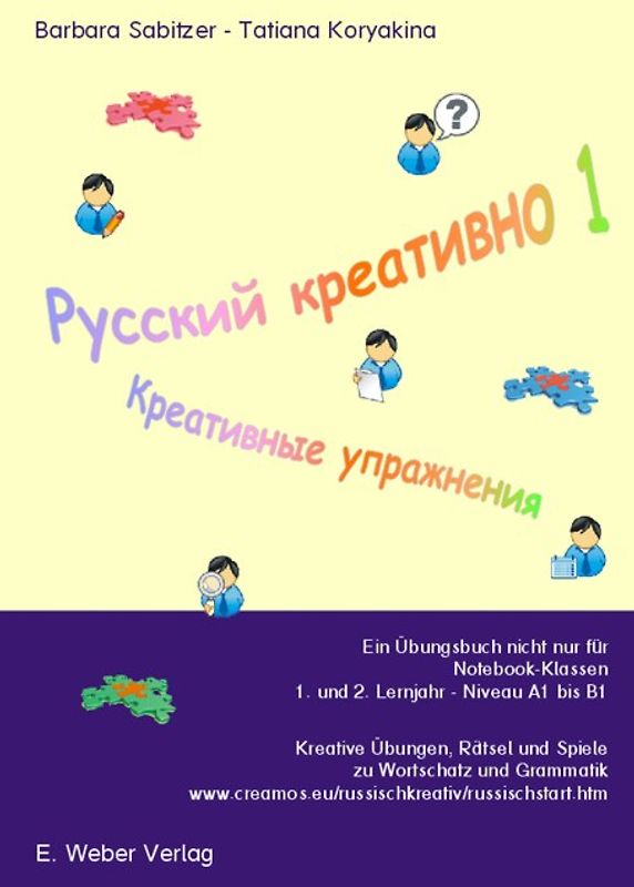 Russisch kreativ. Ein Übungsbuch nicht nur für Notebook-Klassen. 1. und 2. Lernjahr, Niveau A1 bis B1. Kreative Übungen, Rätsel und Spiele zu Wortschatz und Grammatik