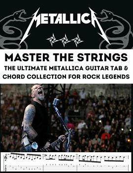 Master the Strings: The Ultimate Metallica Guitar Tab & Chord Collection for Rock Legends