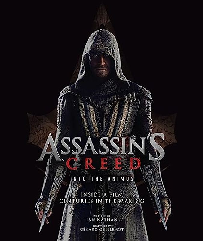 Assassin's Creed: Into the Animus: Inside a Film Centuries in the Making
