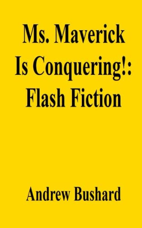 Ms. Maverick Is Conquering!: Flash Fiction