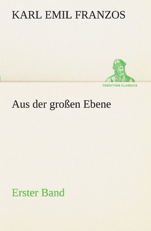 Aus der großen Ebene - Erster Band (TREDITION CLASSICS) - Franzos, Karl Emil