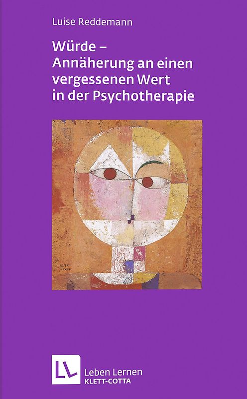 Würde - Annäherungen an einen vergessenen Wert in der Psychotherapie (Leben lernen, Bd. 212)