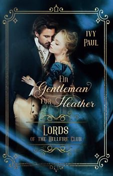 Ein Gentleman für Heather (Lords of the Hellfire Club, Band 4)