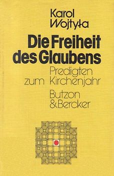 Die Freiheit des Glaubens. Predigten zum Kirchenjahr