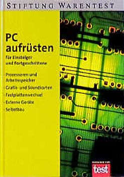PC aufrüsten. Für Einsteiger und Fortgeschrittene