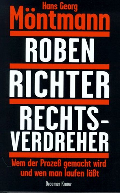 Roben, Richter, Rechtsverdreher. Wem der Prozess gemacht wird - und wen man laufen lässt