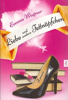 Liebe und andere Fettnäpfchen. Roman