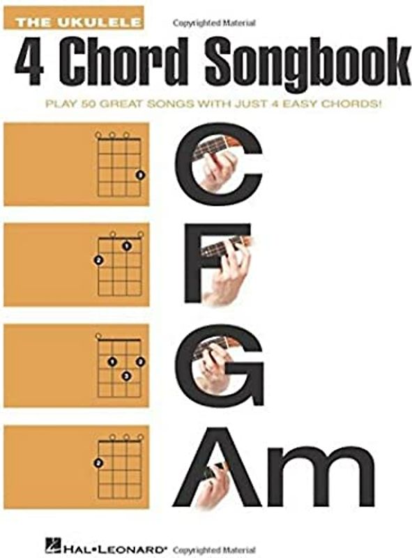 The Ukulele 4 Chord Songbook: Play 50 Great Songs With Just 4 Easy Chords!