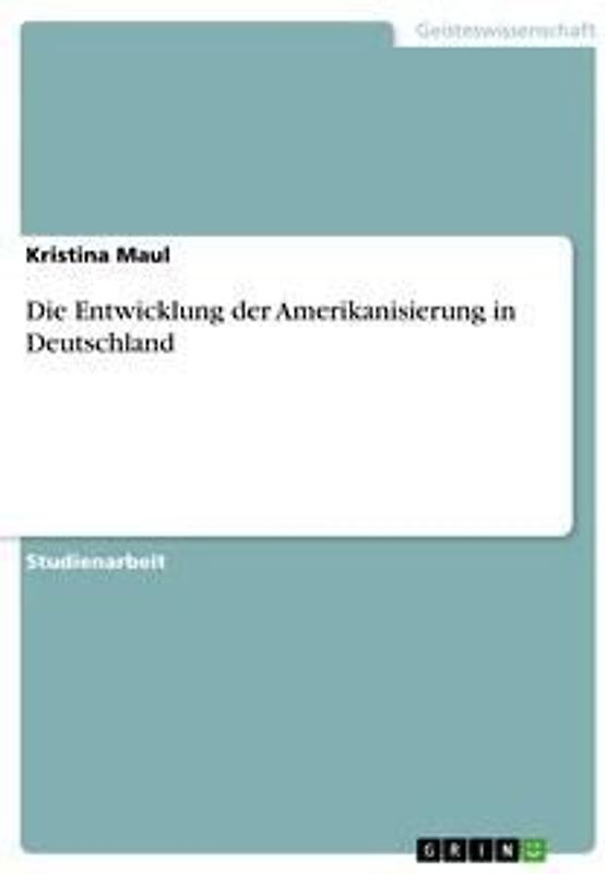 Die Entwicklung der Amerikanisierung in Deutschland